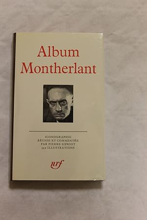 Album Pléiade. Montherlant . Gallimard 1979.