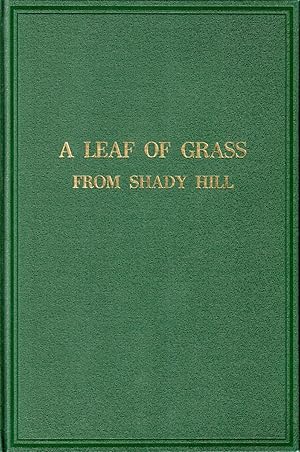 Seller image for A LEAF OF GRASS FROM SHADY HILL. With a Review of Walt Whitman's Leaves of Grass. Written by Charles Eliot Norton in 1855; And, with A LEAF FROM THE FIRST PRINTING OF LEAVES OF GRASS, published in Brooklyn in 1855. for sale by Buddenbrooks, Inc.