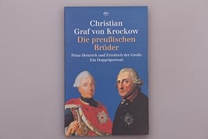 Seller image for DIE PREUSSISCHEN BRDER. Prinz Heinrich und Friedrich der Groe - ein Doppelportrt for sale by INFINIBU KG