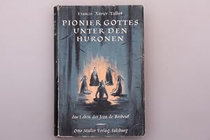 Seller image for PIONIER GOTTES UNTER DEN HURONEN. Das Leben des Jean de Brbeuf for sale by INFINIBU KG