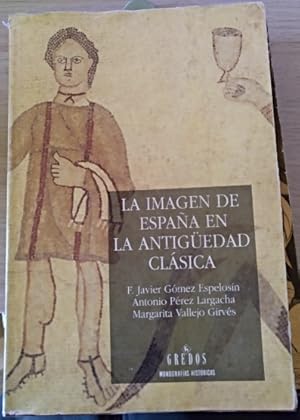 Imagen del vendedor de LA IMAGEN DE ESPAA EN LA ANTIGEDAD CLASICA. a la venta por Libreria Lopez de Araujo