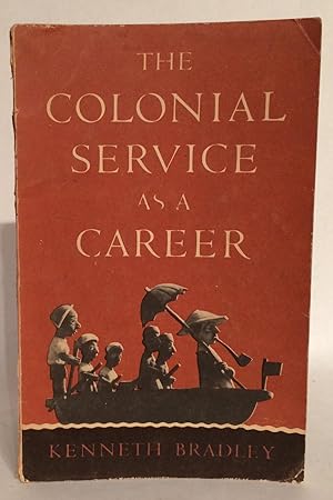 The Colonial Service as a Career.