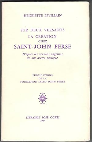 Bild des Verkufers fr Sur Deux versants la cration chez Saint-John Perse d'aprs les versions anglaises de son oeuvre potique. zum Verkauf von Rometti Vincent