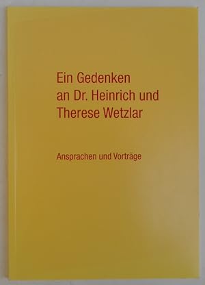 Bild des Verkufers fr Ein Gedenken an Dr. Heinrich und Therese Wetzlar. Mit s/w-Abb. zum Verkauf von Der Buchfreund