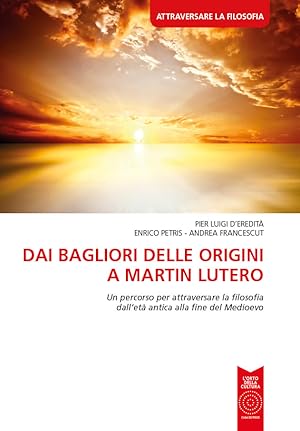 Seller image for Dai Bagliori delle Origini a Martin Lutero for sale by Libro Co. Italia Srl