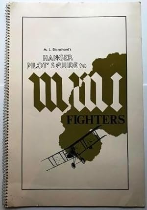 M.L. Blanchards Hanger Pilots Guide to WW1 Fighters