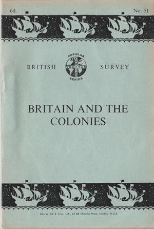 Imagen del vendedor de Britain and the Colonies: the colonial organisation, from the Ground-nut scheme in East Africa to the fact that Girls' Education lags behind. a la venta por theoldmapman