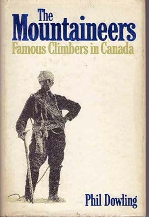 Imagen del vendedor de THE MOUNTAINEERS; Famous Climbers in Canada a la venta por High-Lonesome Books