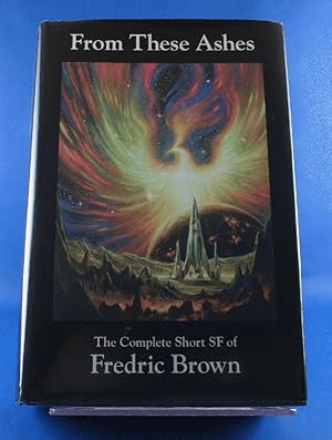 Seller image for From These Ashes: The Complete Short SF of Fredric Brown for sale by The Book Bin