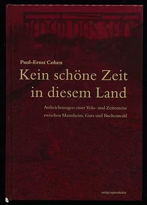 Bild des Verkufers fr Kein schne Zeit in diesem Land : Aufzeichnungen einer Velo- und Zeitenreise zwischen Mannheim, Gurs und Buchenwald. zum Verkauf von Antiquariat Peda