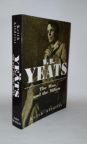 W.B. YEATS The Man and the Milieu