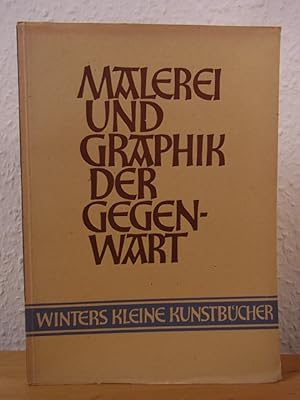 Imagen del vendedor de Malerei und Graphik der Gegenwart. Winters kleine Kunstbcher a la venta por Antiquariat Weber