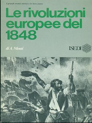 Bild des Verkufers fr Le rivoluzioni europee del 1848 zum Verkauf von Librodifaccia