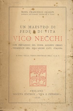 Bild des Verkufers fr Un maestro di fede e di vita: Vico Necchi. Con prefazione del Comm. Augusto Ciriaci, Presidente Gen. dell'Azione Catt. Italiana. A cura della Giunta Centrale dell'A.C.I. zum Verkauf von Libreria Oreste Gozzini snc