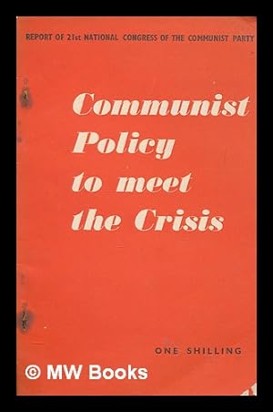 Seller image for Communist policy to meet the crisis : report of the 21st National Congress of the Communist Party for sale by MW Books