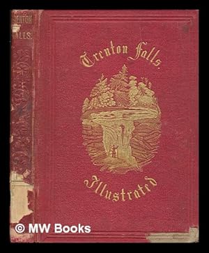 Seller image for Trenton Falls : picturesque and descriptive / edited by N. Parker Willis ; embracing the original essay of John Sherman ; the principal illustrations from original designs by Heine, Kummer and Mller ; engraved on wood by N. Orr for sale by MW Books