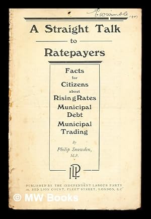 Seller image for A straight talk to ratepayers: facts for citizens about rising rates, municipal debt, municipal training / by Philip Snowden for sale by MW Books