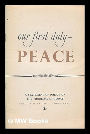 Seller image for Our first duty - peace : a statement of policy on the problems of today for sale by MW Books