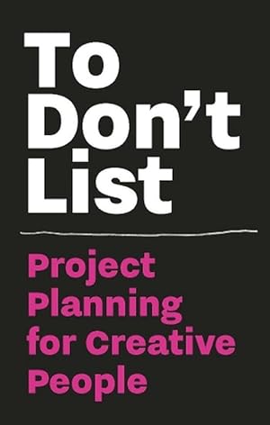 Seller image for To Don't List: Project Planning for Creative People (Paperback) for sale by Grand Eagle Retail