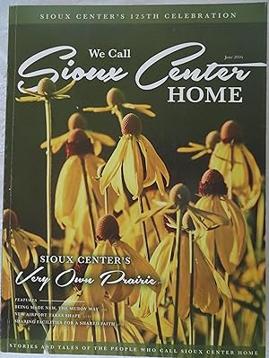 We Call Sioux Center Home: Stories and Tales of the People who call Sioux Center home