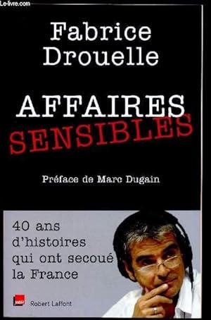 Bild des Verkufers fr Affaires sensibles : 40 ans d'histoires qui ont secou la France zum Verkauf von Le-Livre