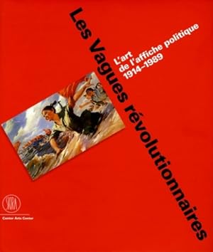 Les Vagues révolutionnaires - L'art de l'affiche politique 1914-1989