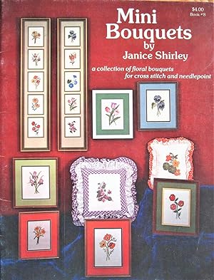 Mini Bouquets. a Collection of Floral Bouquets for Cross Stitch and Needlepoint