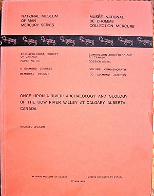 Once Upon a River: Archaeology and Geology of the Bow River Valley at Calgary, Alberta, Canada