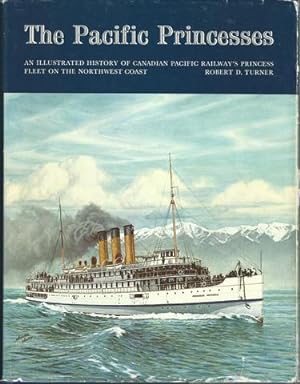 The Pacific Princesses: An illustrated history of Canadian Pacific Railway's Princess fleet on th...