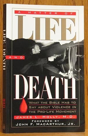 Matter of Life and Death: What the Bible has to Say about Violence in the Pro-Life Movement