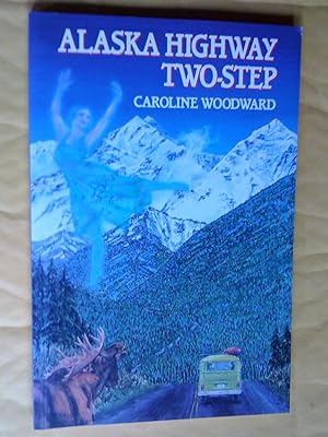 Imagen del vendedor de Alaska Highway Two-Step: A Travel-Mystery Novel a la venta por Livresse