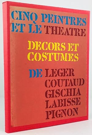 Cinq Peintres et le Théâtre. Décors et Costumes de Léger - Coutaud - Gischia - Labisse - Pignon.