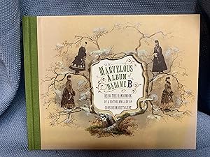 Bild des Verkufers fr The Marvelous Album of Madame B, Being the Handiwork of a Victorian Lady of Considerable Talent zum Verkauf von Bryn Mawr Bookstore