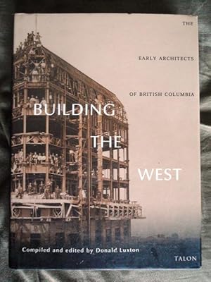 Building the West: Early Architects of British Columbia