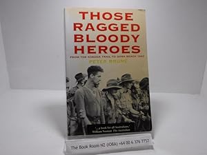 Those Ragged Bloody Heroes: From the Kokoda Trail to Gona Beach 1942