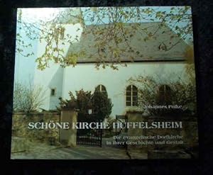 Schöne Kirche Hüffelsheim : die evangelische Dorfkirche in ihrer Geschichte und Gestalt. Mit Widm...