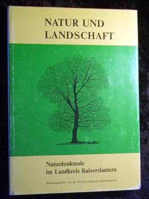 Natur und Landschaft. Naturdenkmale im Landkreis Kaiserslautern. (=Schriftenreihe der Kreisverwal...