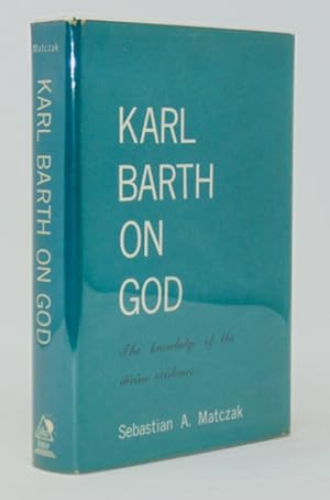 Karl Barth on God: The Knowledge of the Divine Existence