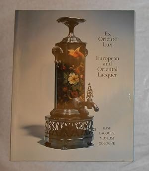 Seller image for Ex Oriente Lux - Oriental and European Lacquer From the BASF Lacquer Museum Cologne for sale by David Bunnett Books