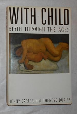 Bild des Verkufers fr With Child - Birth Through the Ages zum Verkauf von David Bunnett Books