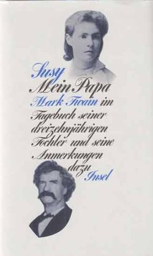 Seller image for Mein Papa : Mark Twain im Tagebuch seiner dreizehnjhrigen Tochter Susy und seine Anmerkungen dazu. [Susy Clemens. Erstmals vollst. hrsg. u. mit e. Epilog vers. von Charles Neider. Aus d. Amerikan. von Gisbert Haefs]. for sale by Fundus-Online GbR Borkert Schwarz Zerfa