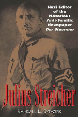 Imagen del vendedor de Julius Streicher: Nazi Editor of the Notorious Anti-Semitic Newspaper Der Sturmer (Paperback or Softback) a la venta por BargainBookStores