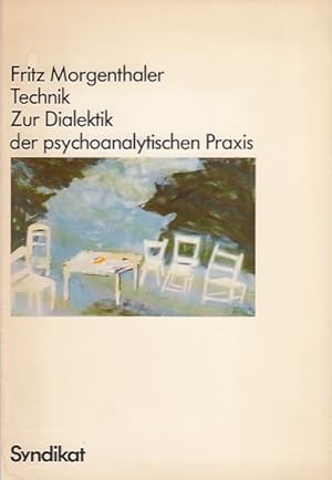 Technik : zur Dialektik d. psychoanalyt. Praxis. Fritz Morgenthaler