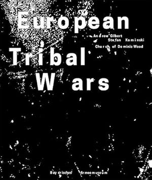 European tribal wars. Andrew Gilbert, Stefan Kaminski, Church of Dominic Wood ; Bayerisches Armee...