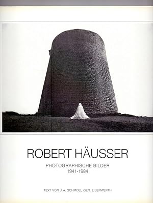 Robert Häusser: Photographische Bilder 1941-1984.