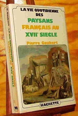 Seller image for LA VIE QUOTIDIENNE DES PAYSANS FRANCAIS AU XVIIE SIECLE for sale by Livres 113