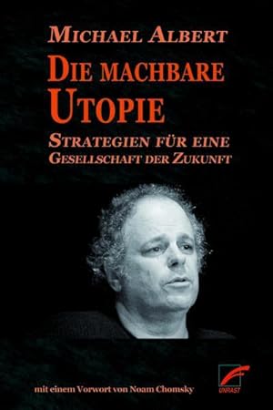 Die machbare Utopie. Strategien für eine Gesellschaft der Zukunft