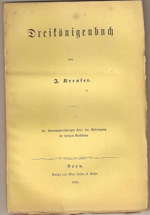 Dreikönigenbuch. Zur siebenhundertjährigen Feier der Einbringung der heiligen Dreikönige