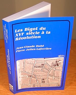 LES BIGOT DU XVIe SIÈCLE À LA RÉVOLUTION