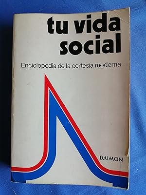 Tu vida social : [enciclopedia de la cortesía moderna]